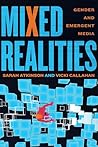 Mixed Realities: Gender and Emergent Media (Contemporary Approaches to Film and Media Studies)
