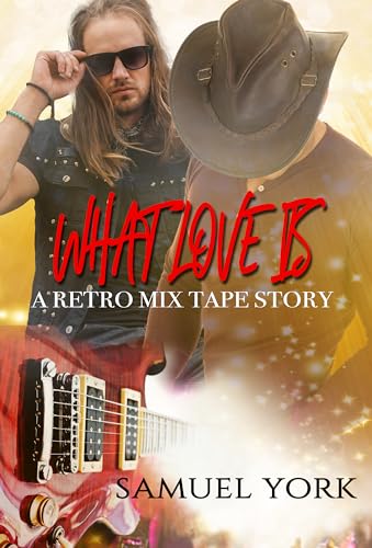 What Love Is: A Retro Mix Tape Story (Kindle Edition)