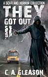 They Got Out 2: A Sci-Fi and Horror Collection They Got Out 2: A Sci-Fi and Horror Collection