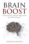 Brain Boost: Developing Leaders Through Neuroplasticity