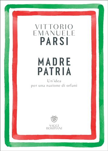 Madre patria: Un'idea per una nazione di orfani (Italian Edition)