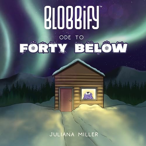 Blobbify: Ode to Forty Below (Kindle Edition)