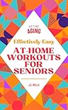Active Aging: Effective At-Home Workout Routines for Seniors
