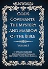 God's Covenants: The Mystery and Marrow of the Bible (Volume 1)
