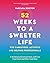 52 Weeks to a Sweeter Life for Caregivers, Activists and Help... by Farzana Doctor