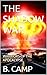 THE SHADOW WAR: WARRIORS OF THE APOCALYPSE (The Extended Adam II Post-apocalyptic Series Book 6)