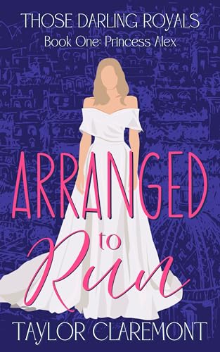 Arranged to Run: A Closed Door Modern Royal Brother's Best Friend Romance (Those Darling Royals Book 1)
