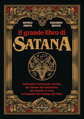 Il grande libro di Satana: Dall'Antico Testamento all'arte, dal cinema alla letteratura, dal fumetto al rock, la biografia del Principe del male (Italian Edition)