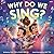 Why Do We Sing?
