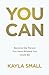 You Can by Kayla Small