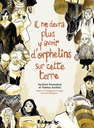 Il ne devra plus y avoir d'orphelins sur cette terre: D'après Le Compagnon de voyage de Malaparte (Hardcover)