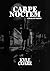 Carpe Noctem