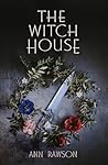The Witch House : an original and compelling psychological thriller The Witch House : an original and compelling psychological thriller