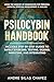 Psilocybin Handbook: Using ...