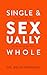 Single and Sexually Whole: Soulfully Celebrating the Dance of the Sexes