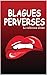 Blagues perverses – La collection ultime  by André Remark