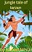 jungle tale of Tarzan