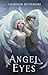 Angel Eyes by Shannon Dittemore
