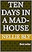 Ten Days in a Mad-House