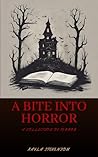 A Bite Into Horror: A Collection of Terror