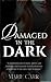 Damaged in the Dark