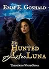His Hunted Aztec Luna (Their Aztec Wolves Book 1)