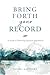 Bring Forth Your Record: A ...