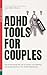 ADHD Tools For Couples by LearnWell Books