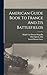 American Guide Book To France And Its Battlefields by Enoch Barton Garey