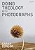 Doing Theology with Photographs