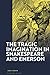 Tragic Imagination in Shakespeare and Emerson, The by Andy Amato