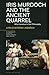 Iris Murdoch and the Ancien...