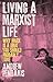 Living a Marxist Life: Why ...