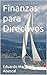 Finanzas para Directivos by Eduardo Martinez Abascal