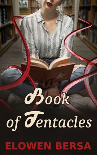 Book of Tentacles: A smutty tentacle monster erotic short story (Tentacle Lover Collection 11)
