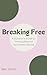 Breaking Free: A Survivor's...