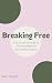 Breaking Free by Bec Sokol