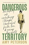 Dangerous Territory: An Inquiry into Everything I Thought I Knew about Faith, Love, and Saving the World