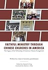 Faithful Ministry Through Chinese Churches In America: The Legacy of the Fellowship of American Chinese Evangelicals Faithful Ministry Through Chinese Churches In America: The Legacy of the Fellowship of American Chinese Evangelicals