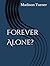 Forever Alone?