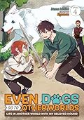 Even Dogs Go to Other Worlds: Life in Another World with My Beloved Hound (Manga) Vol. 4