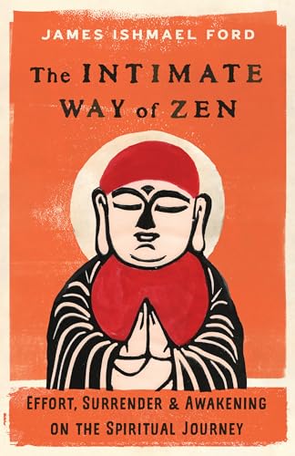The Intimate Way of Zen: Effort, Surrender, and Awakening on the Spiritual Journey (Paperback)