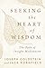 Seeking the Heart of Wisdom: The Path of Insight Meditation (Shambhala Classics)