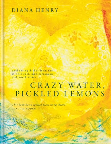 Crazy Water, Pickled Lemons: Enchanting dishes from the Middle East, Mediterranean and North Africa (Kindle Edition)