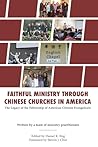 Faithful Ministry Through Chinese Churches in America: The Legacy of the Fellowship of American Chinese Evangelicals Faithful Ministry Through Chinese Churches in America: The Legacy of the Fellowship of American Chinese Evangelicals