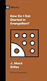 How Do I Get Started in Evangelism? (Church Questions)