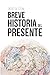 Breve historia del presente by Diego Olstein