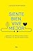 Siente bien, vive mejor: Libérate de preocupaciones y mejora tu salud emocional (Spanish Edition)