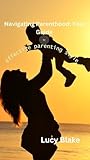 Navigating Parenthood:Your Guide To Effective Parenting Styles: Mastering parenthood Navigating Parenthood:Your Guide To Effective Parenting Styles: Mastering parenthood