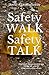 Safety WALK Safety TALK: How small changes in what you THINK, SAY, and DO shape your safety culture